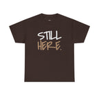 Wear Your Worship Still Here Tee, motivational streetwear shirt with mental health and resilience graphic design, casual t-shirt for men and women