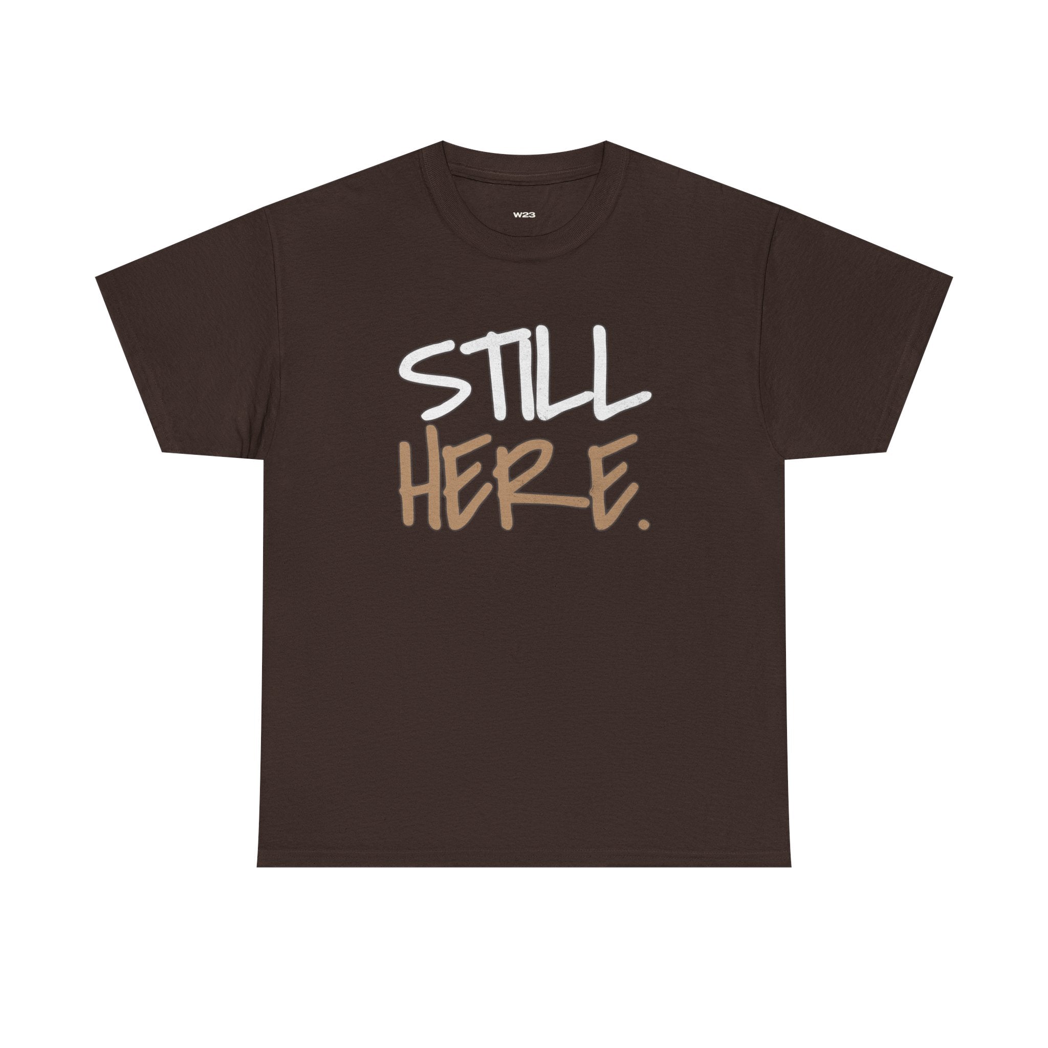 Wear Your Worship Still Here Tee, motivational streetwear shirt with mental health and resilience graphic design, casual t-shirt for men and women
