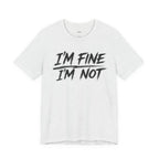 Black "I'm Fine. I'm Not." T-shirt from Wear Your Worship's Weight Collection, featuring bold printed text on the front.