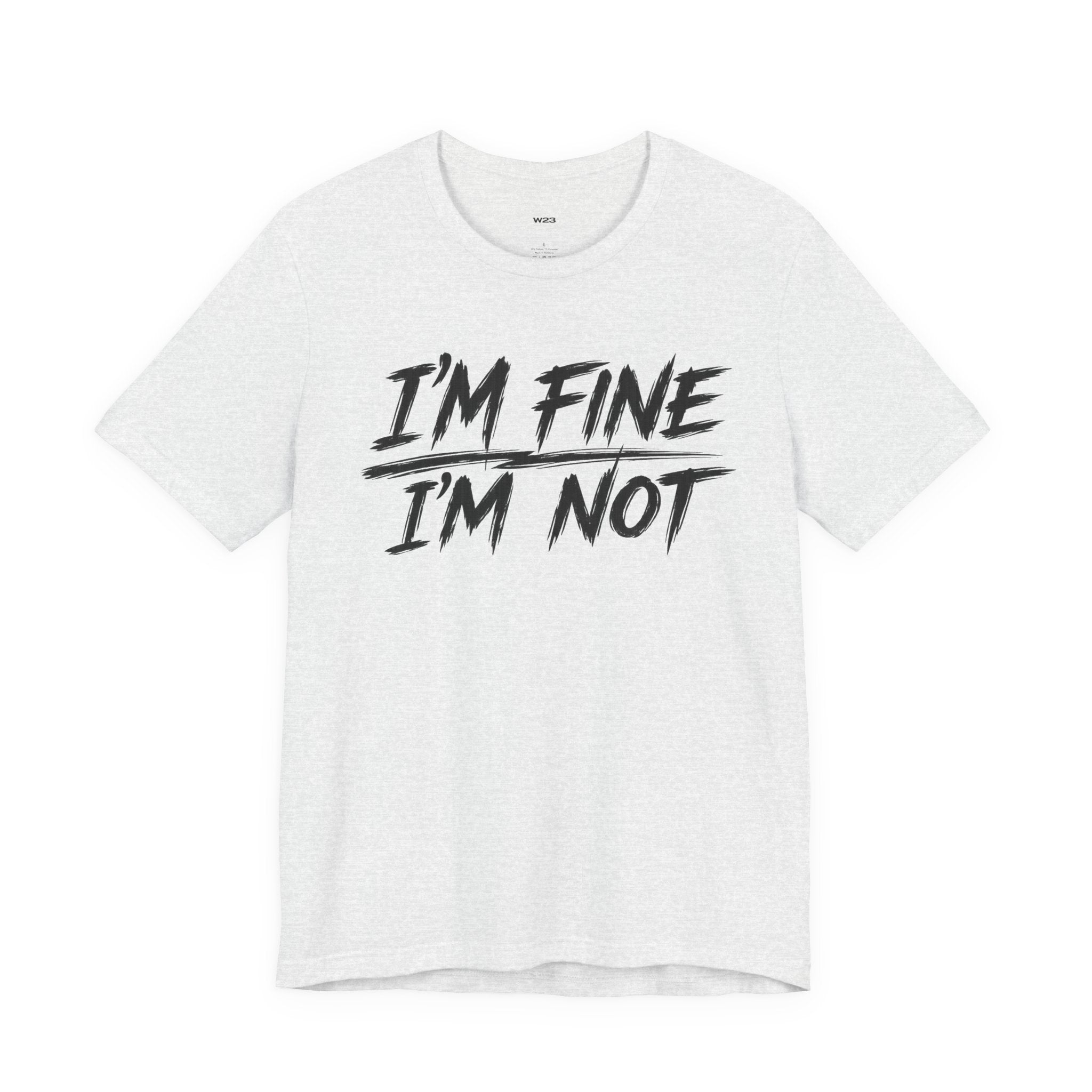 Black "I'm Fine. I'm Not." T-shirt from Wear Your Worship's Weight Collection, featuring bold printed text on the front.