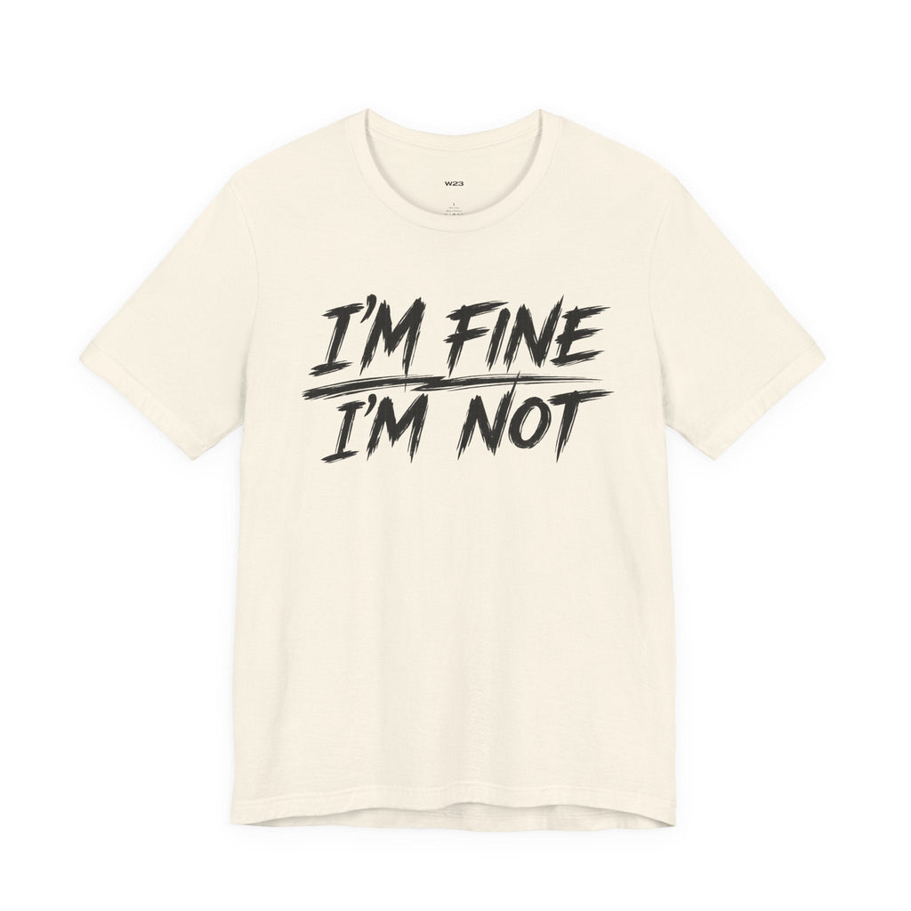 Wear Your Worship "I'm Fine. I'm Not." T-shirt from The Weight Collection, featuring a casual fit and bold typography.