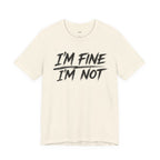 Wear Your Worship "I'm Fine. I'm Not." T-shirt from The Weight Collection, featuring a casual fit and bold typography.