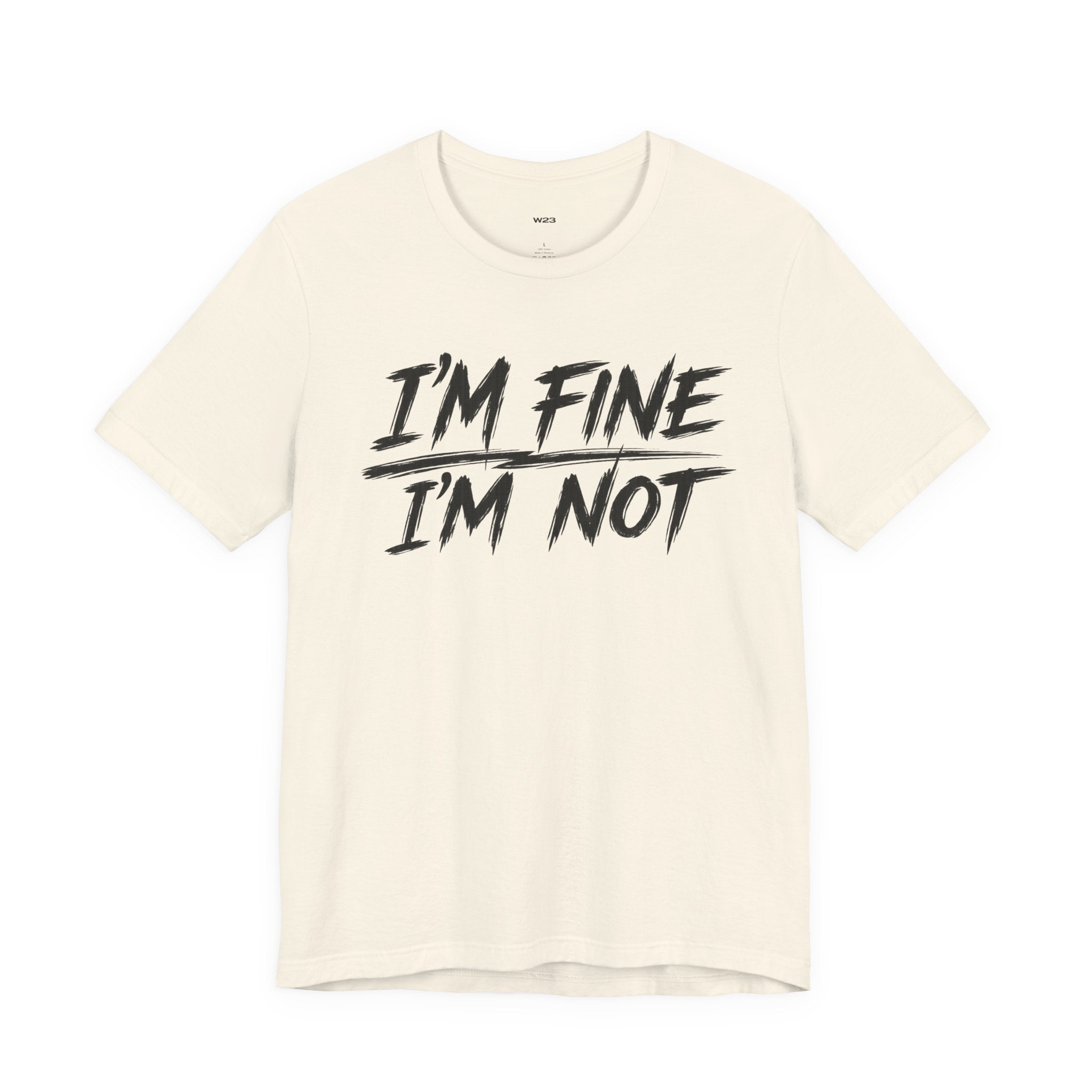 Wear Your Worship "I'm Fine. I'm Not." T-shirt from The Weight Collection, featuring a casual fit and bold typography.