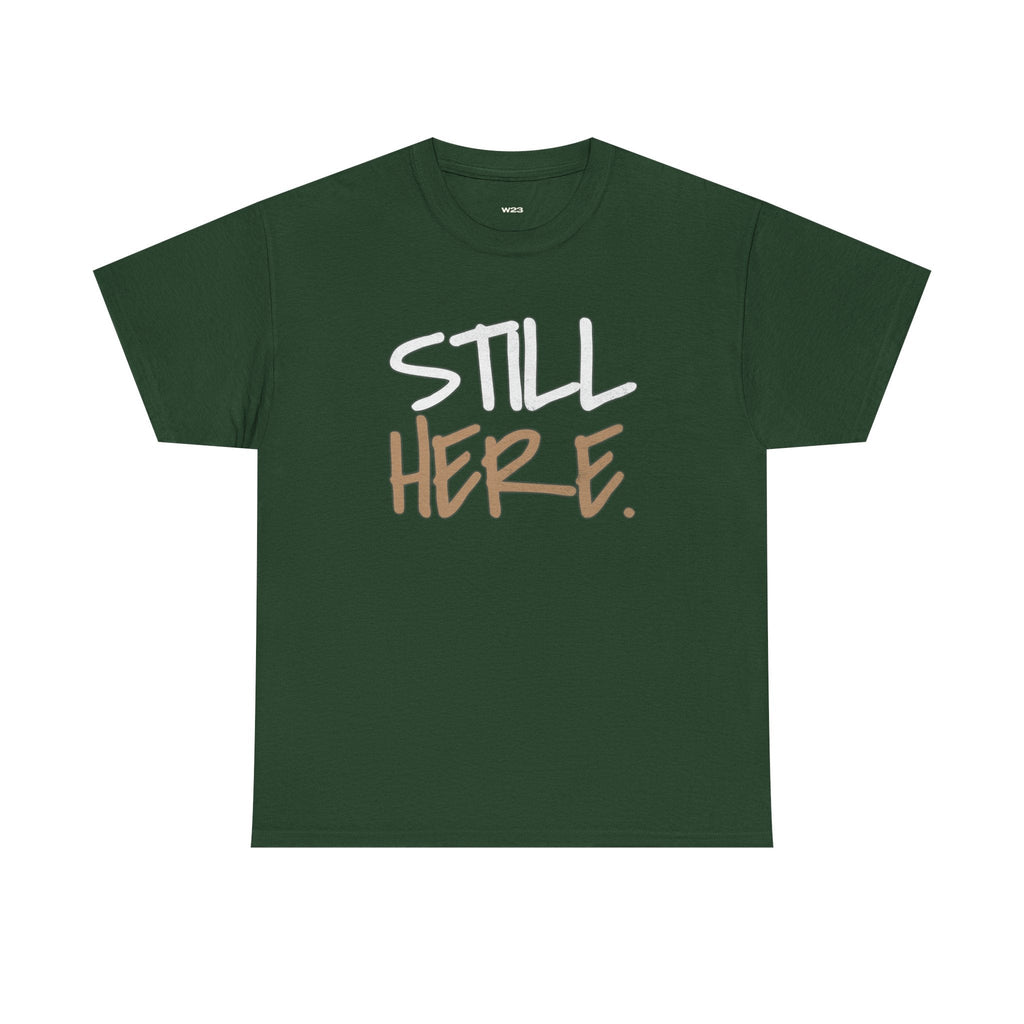 Wear Your Worship Still Here T-Shirt featuring motivational streetwear design promoting mental health and resilience.