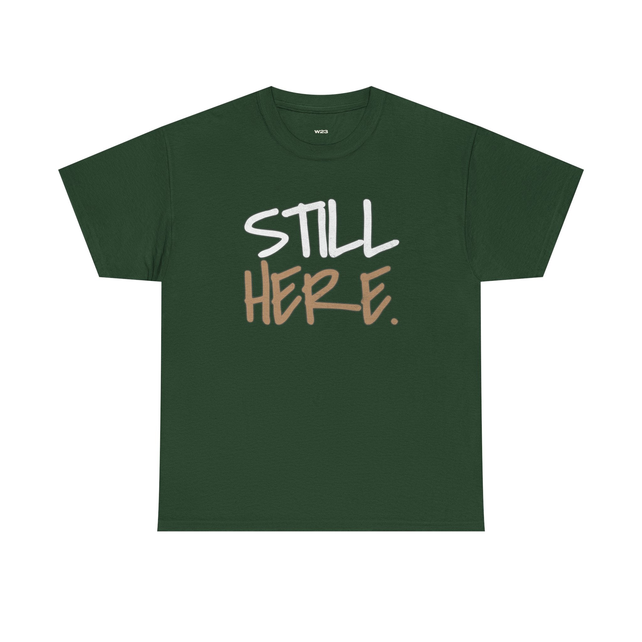 Wear Your Worship Still Here T-Shirt featuring motivational streetwear design promoting mental health and resilience.