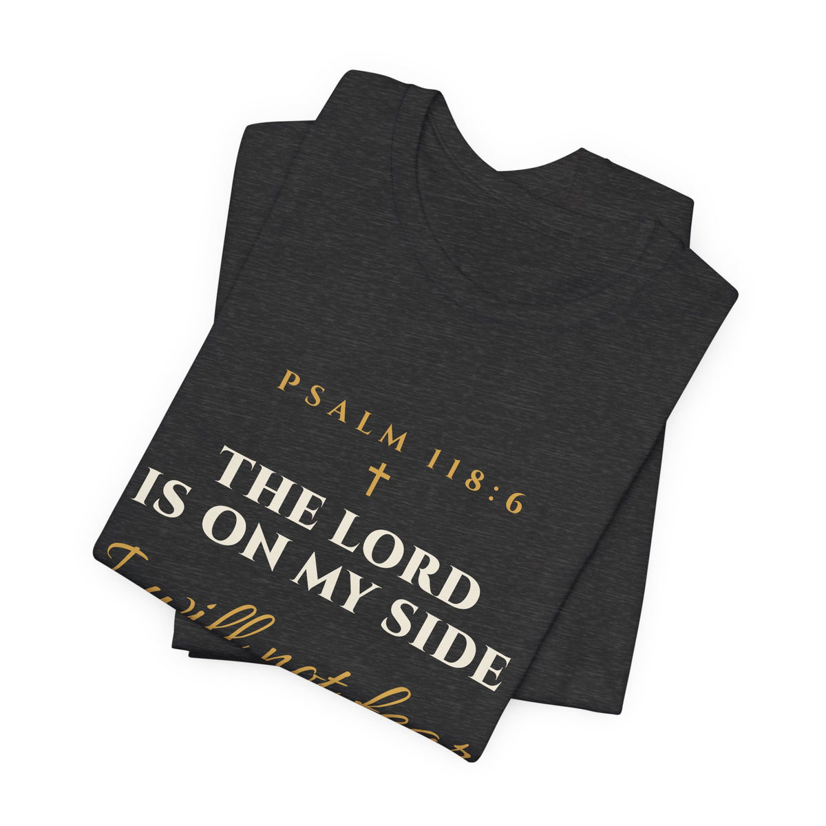 Psalm 118:6 Tee | I Will Not Fear Christian Streetwear