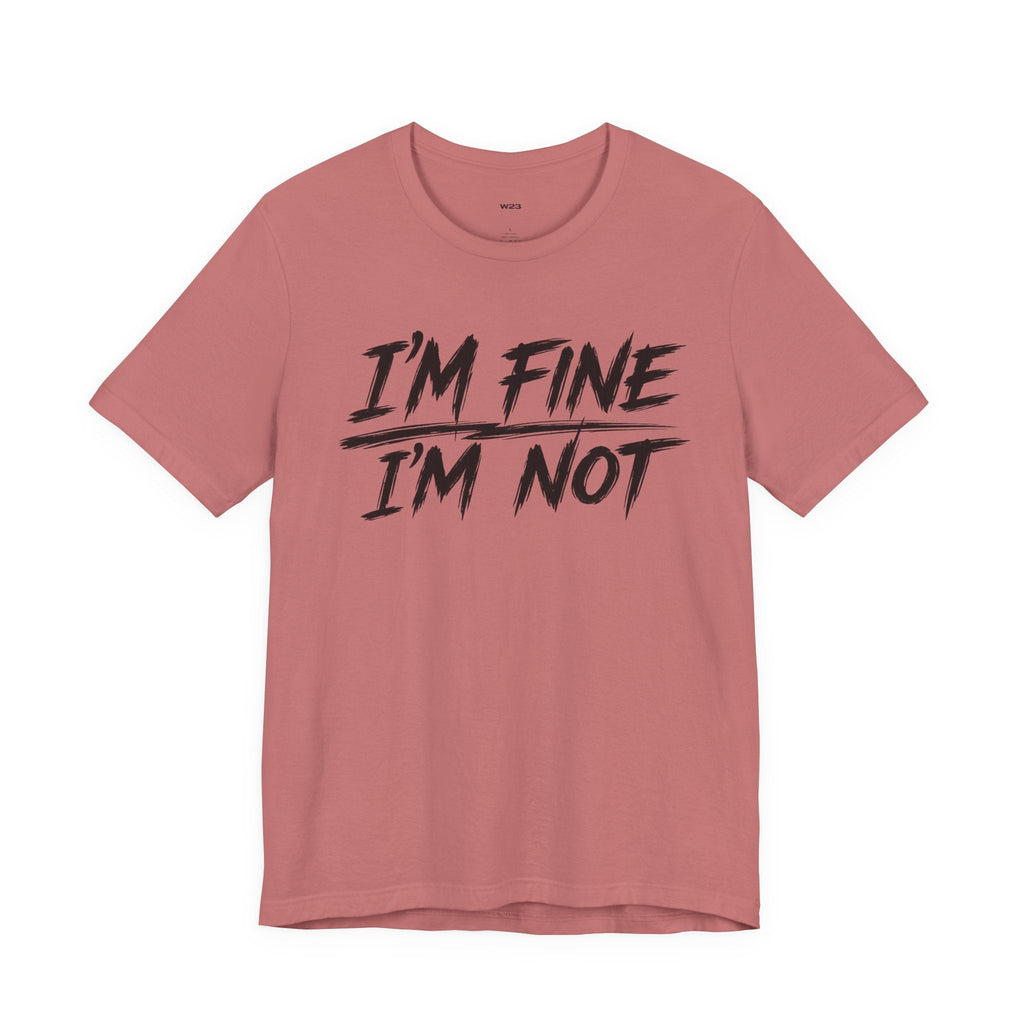 Black "I'm Fine. I'm Not." T-shirt from Wear Your Worship's Weight Collection, featuring bold white text on the front.