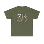 Wear Your Worship Still Here T-Shirt featuring motivational mental health and resilience graphic design, casual streetwear style.