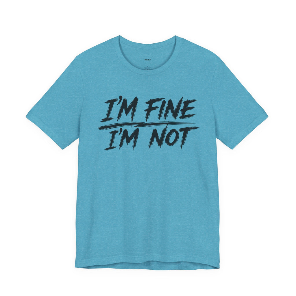Wear Your Worship "I'm Fine. I'm Not." T-shirt from The Weight Collection featuring a casual black cotton tee with printed design.