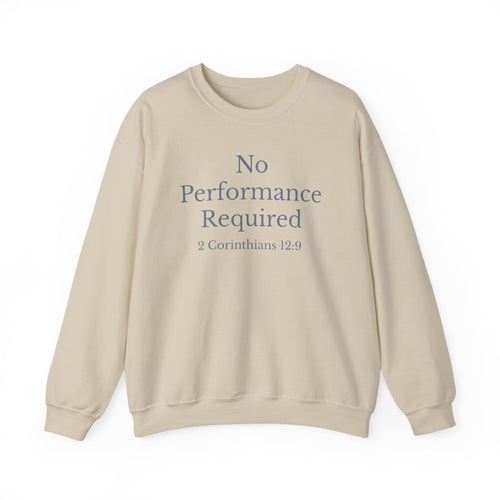 Wear Your Worship No Performance Required sweatshirt featuring 2 Corinthians 12:9 scripture on a comfortable Christian crewneck.