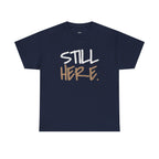 Wear Your Worship Still Here Tee, motivational streetwear T-shirt with mental health and resilience graphic design.