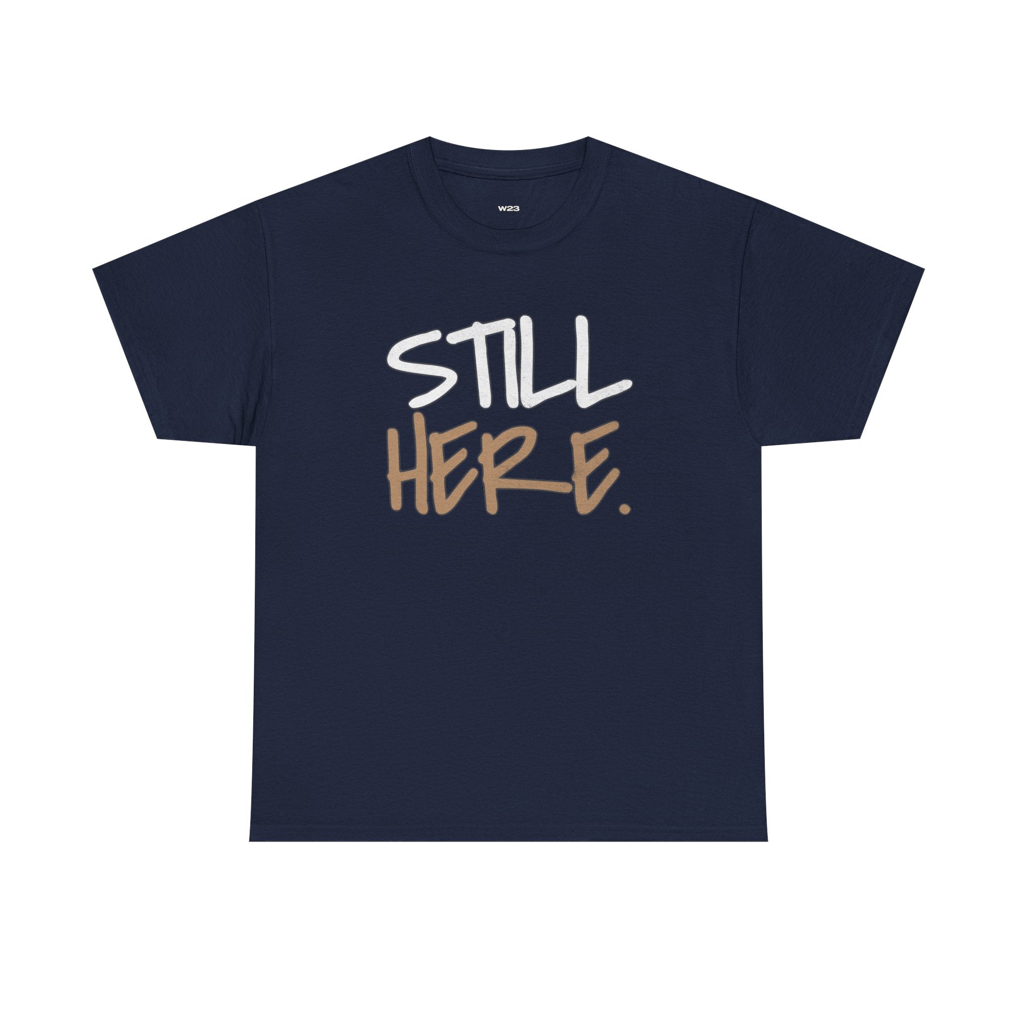 Wear Your Worship Still Here Tee, motivational streetwear T-shirt with mental health and resilience graphic design.