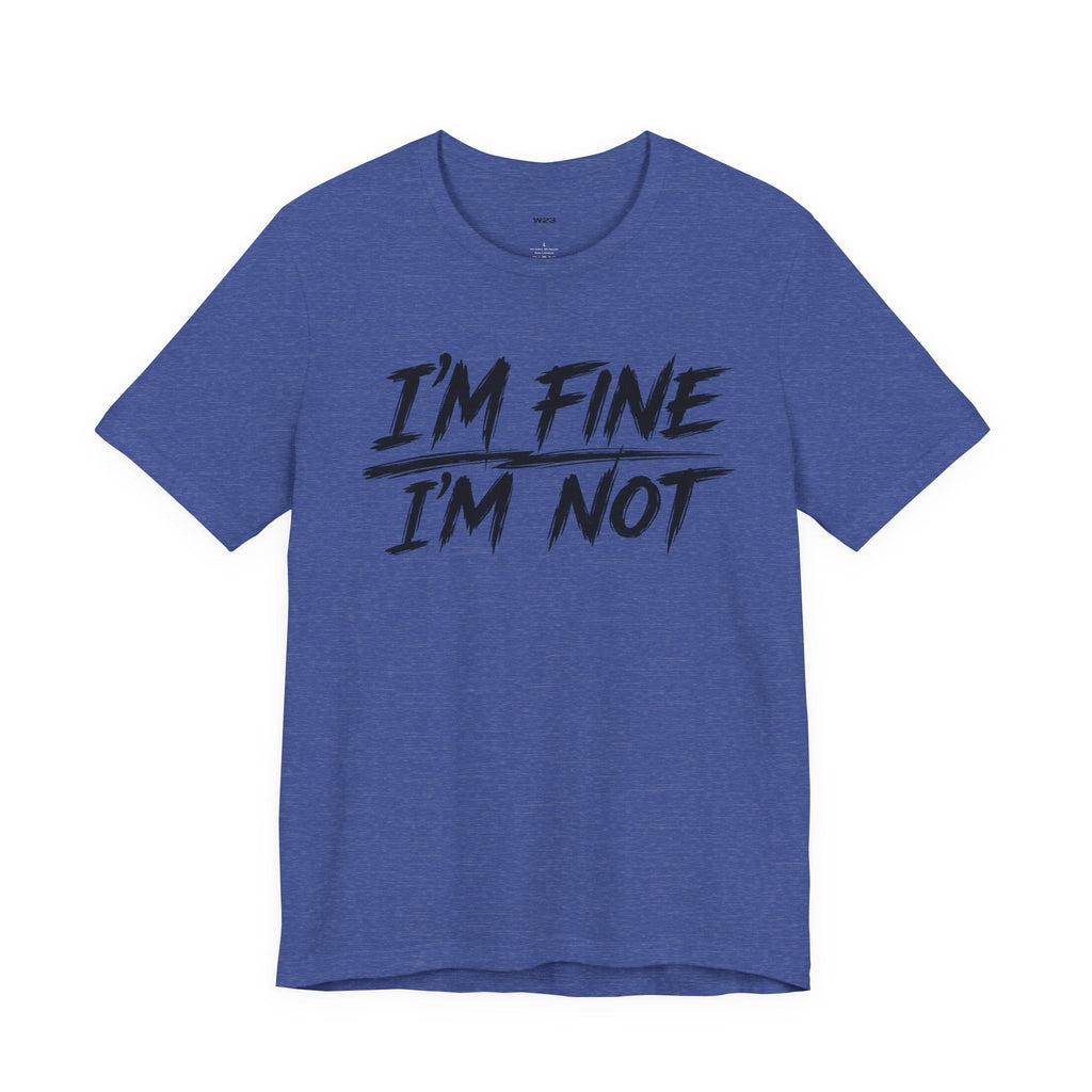 Wear Your Worship "I'm Fine. I'm Not." T-shirt from The Weight Collection, featuring bold text on a casual black cotton tee.