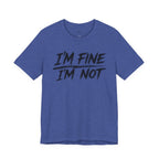 Wear Your Worship "I'm Fine. I'm Not." T-shirt from The Weight Collection, featuring bold text on a casual black cotton tee.