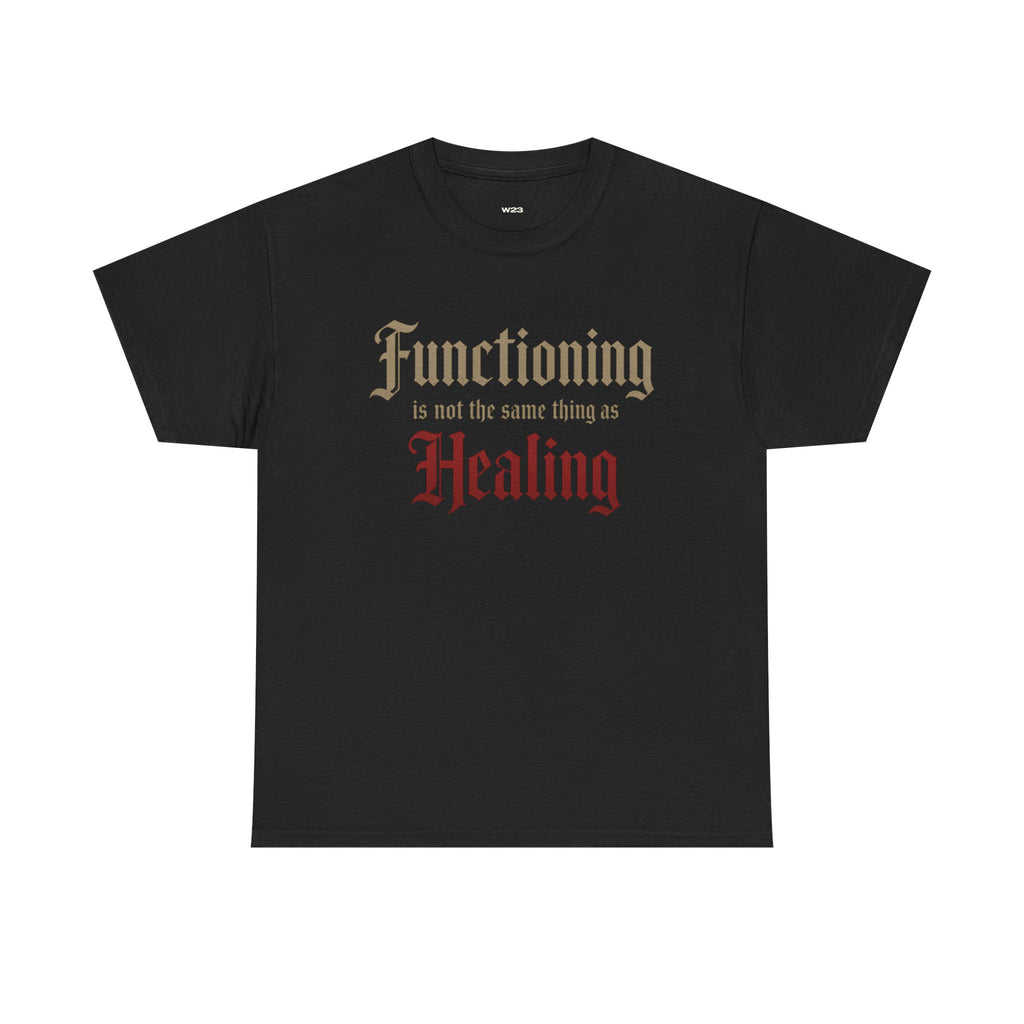 Black Wear Your Worship T-shirt featuring the "Functioning Is Not the Same Thing as Healing" text design on the front.