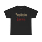 Black Wear Your Worship T-shirt featuring the "Functioning Is Not the Same Thing as Healing" text design on the front.