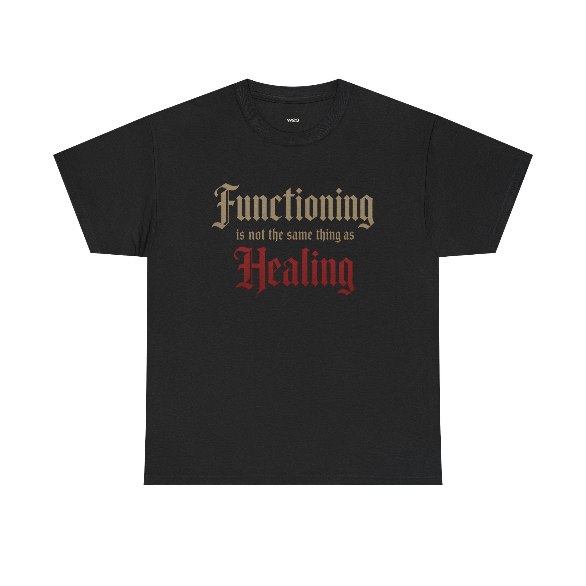 Black Wear Your Worship T-shirt featuring the "Functioning Is Not the Same Thing as Healing" text design on the front.