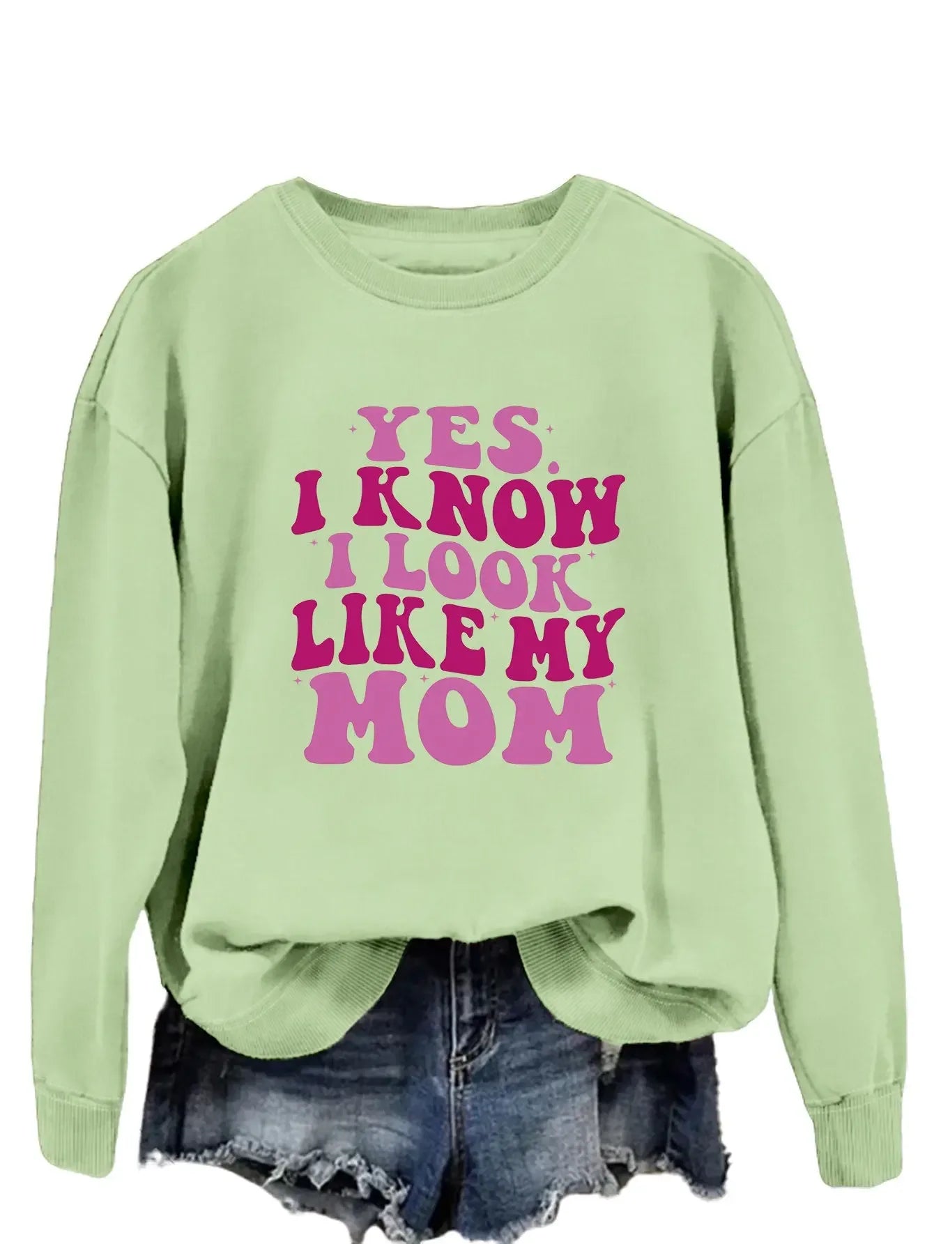 YES I KNOW I LOOK LIKE MY MOM Print Fashion Sweater - Plush Fashion Hub