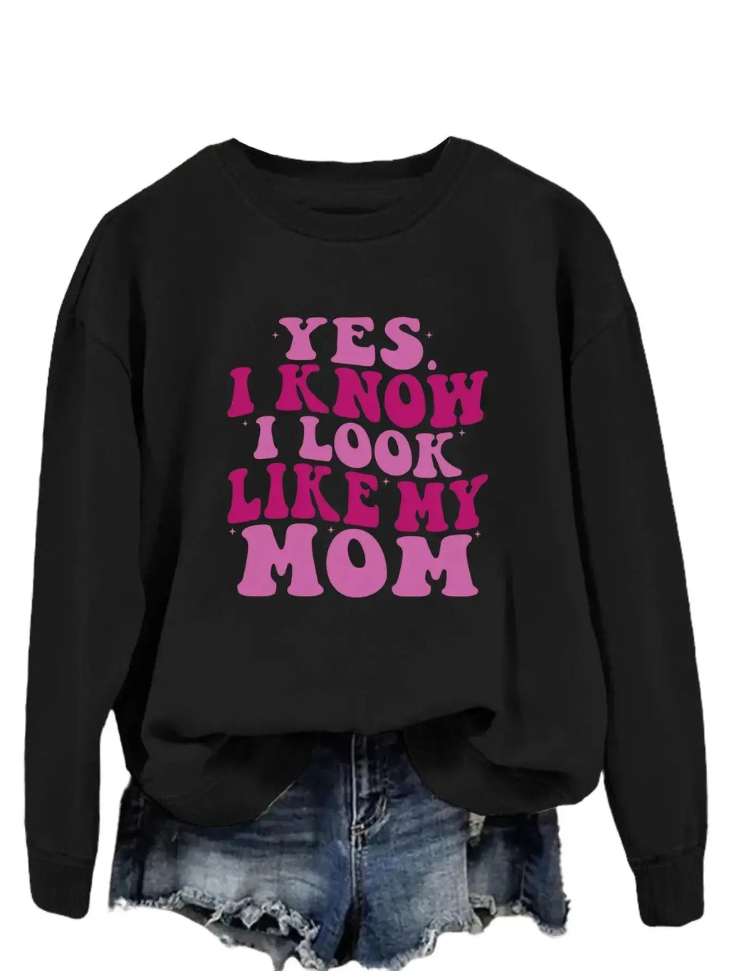 Cozy graphic sweatshirt by Plush Fashion Hub with "Yes I Know I Look Like My Mom" print, perfect for casual wear.