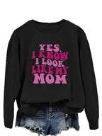 Cozy graphic sweatshirt by Plush Fashion Hub with "Yes I Know I Look Like My Mom" print, perfect for casual wear.