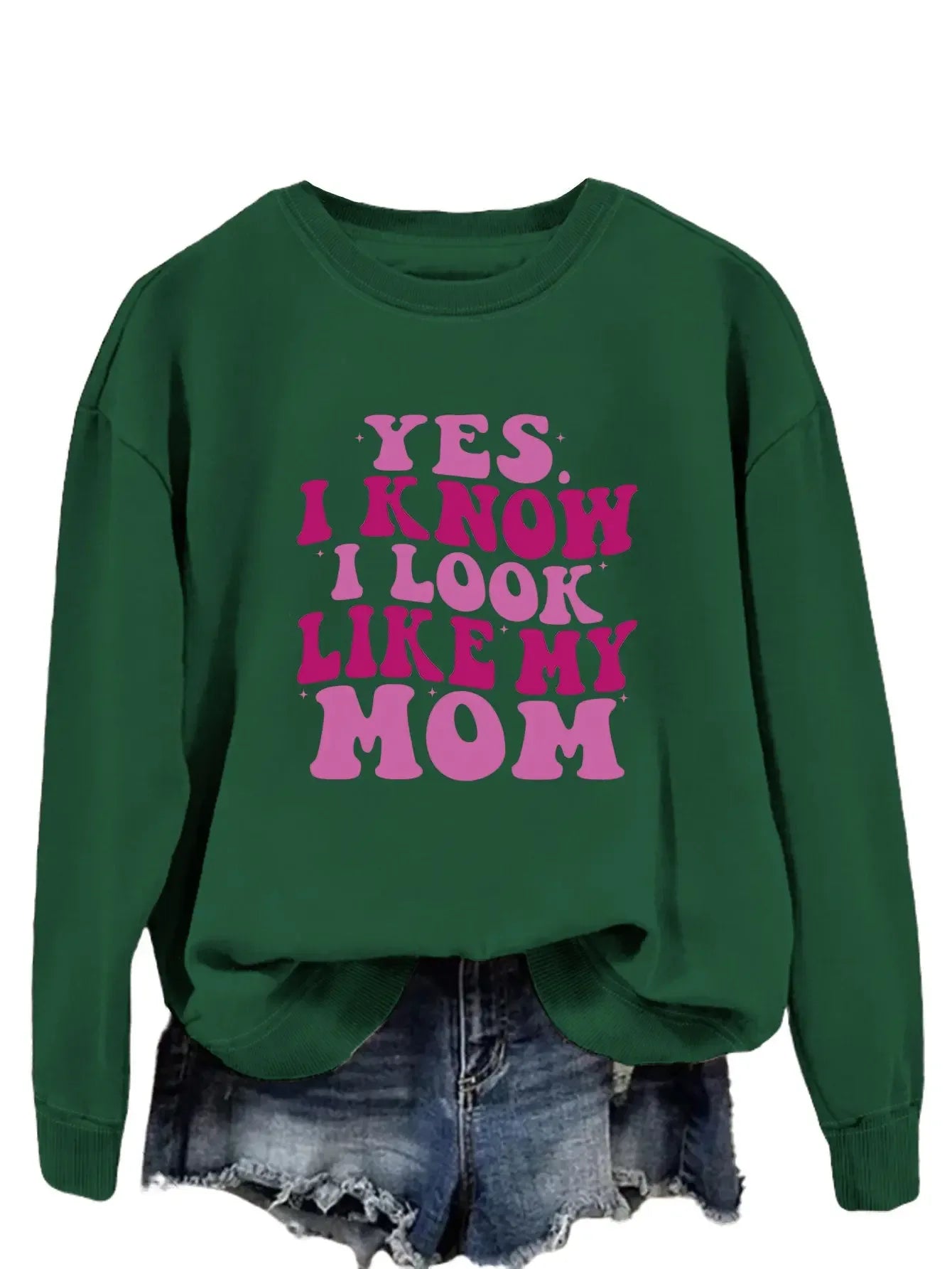 YES I KNOW I LOOK LIKE MY MOM Print Fashion Sweater - Plush Fashion Hub