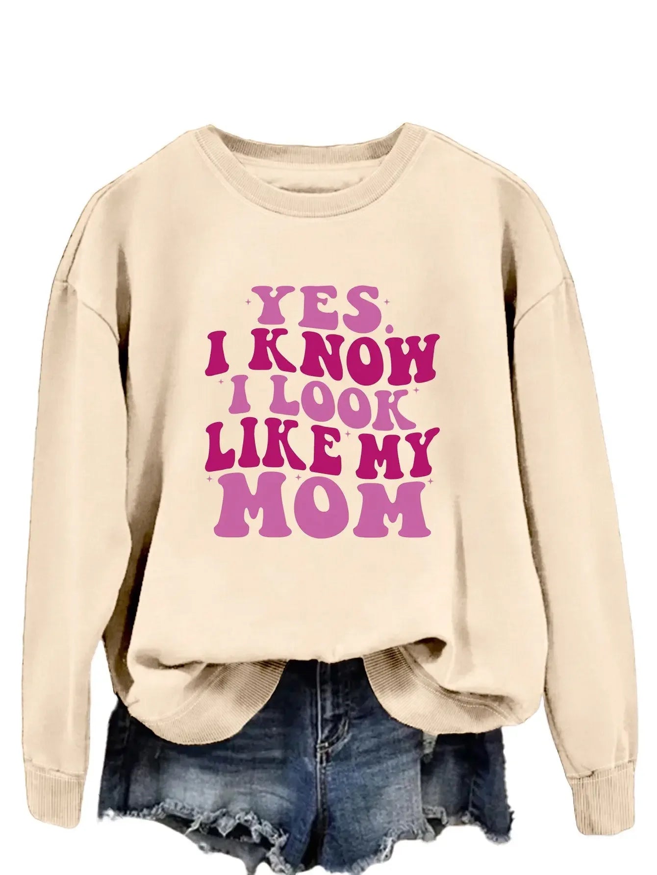 YES I KNOW I LOOK LIKE MY MOM Print Fashion Sweater - Plush Fashion Hub