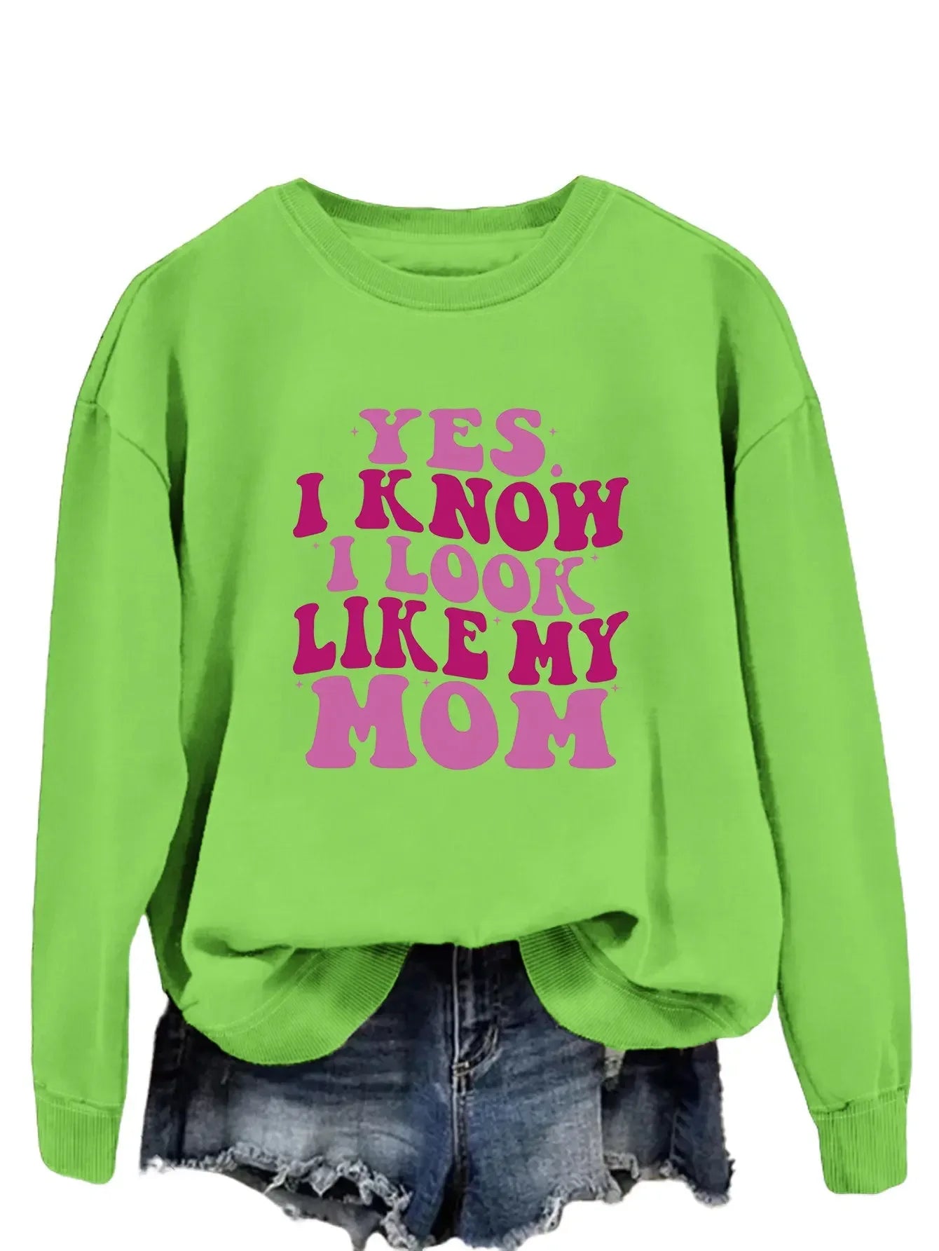 YES I KNOW I LOOK LIKE MY MOM Print Fashion Sweater - Plush Fashion Hub